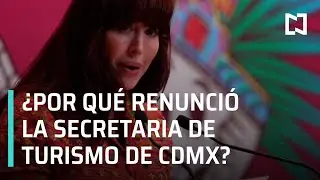 Revelan la causa de la renuncia de la secretaria de Turismo de CDMX - En Punto