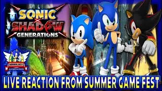 Sonic X Shadow Generations Live Reaction Summer Game Fest