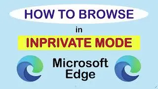 How To Browse In Private Mode Using Microsoft Edge (InPrivate Window)
