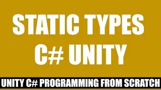 Static Types In C# Unity