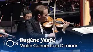Eugène Ysaÿe: Violin Concerto in D Minor | The Orchestra Now (TŌN)