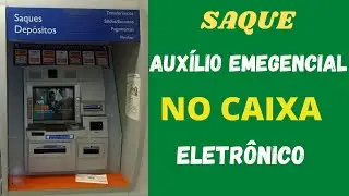 COMO SACAR O AUXÍLIO EMERGENCIAL NO CAIXA ELETRÔNICO