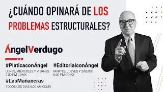 ¿Cuándo opinará de los problemas estructurales? 28/10/24