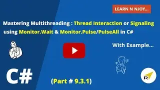 Mastering Multithreading(Part-9.3.1): Thread Interaction using Monitor.Wait & Monitor.Pulse/PulseAll