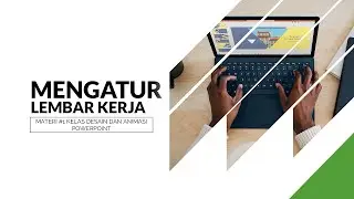 MENGATUR LEMBAR KERJA DI POWERPOINT