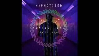 Tazman Jack - "Hypnotised" (featuring JSH.) [Official Video]
