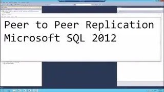 Peer to Peer Replication in Microsoft SQL 2012