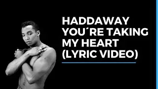 Haddaway - You're Taking My Heart (Lyric Video)