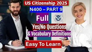 New 2024! N400 Part 9 - Full 37 Yes/No Questions and Vocabulary Definitions for US Citizenship Test