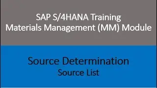 Video 11 - SAP S/4HANA Materials Management (MM) training - Source Determination - Source List