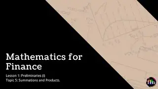 Mathematics for Finance: Summations and Products