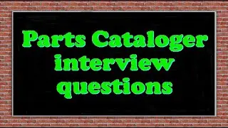 Parts Cataloger interview questions