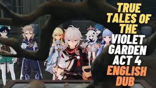 True Tales of the Violet Garden Act 4 The Palace, Dyed in Black (English Dub) | Genshin Impact 2.6