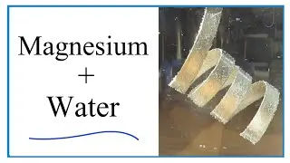 Reaction of Magnesium and Water (Mg + H2O)