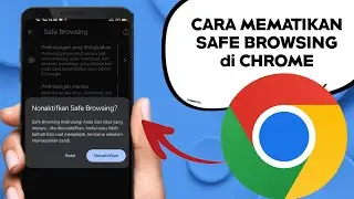 CARA NONAKTIFKAN FITUR PERLINDUNGAN SAFE BROWSING DI GOOGLE CHROME | Apa itu Safe Browsing?
