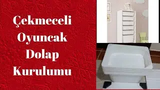 Çekmeceli Oyuncak Dolap Kurulumu