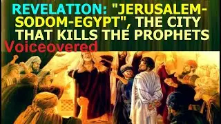 8.41а Revelation: Jerusalem-Sodom-Egypt, the city that kills the prophets. Jehovah’s Witnesses
