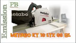 PB-Outillage Episode 17 : Scie plongeante Metabo KT 18 LTX 66 BL