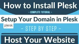 How to Install Plesk | Setup Domain's DNS | Host Your Website | Complete Tutorial