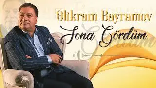 Elikram Bayramov - Sona Gördüm (Arxiv)