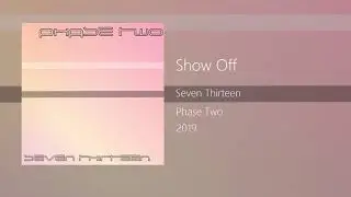 Seven Thirteen - Show Off
