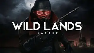 Wild Lands - Koethe (LYRICS)