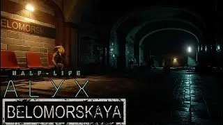 Half Life Alyx Mod : Belomorskaya Station Прохождение