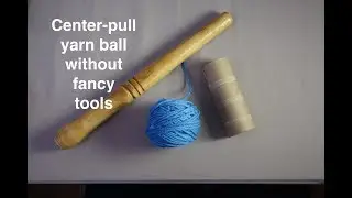 How to hand wind a center-pull ball of yarn