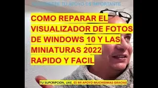 COMO REPARAR EL VISUALIZADOR DE FOTOS DE WINOWS 10,Y LAS MINIATURAS ,FACIL Y RAPIDO,2022👀👍👏✌😎👌