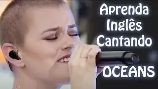 Aprenda Inglês cantando - Hillsong - Oceans - Música Gospel