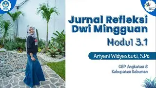 Jurnal Refleksi Dwi Mingguan Modul 3.1_CGP Angkatan 8 Kabupaten Kebumen