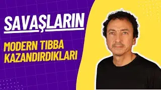 Savaşların Modern Tıbba Kazandırdıkları!