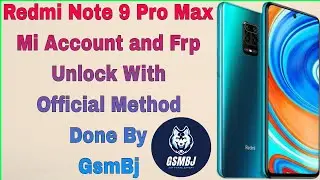 Redmi Note 9 Pro Max Mi Account and Frp Unlock With Official Method Done By GsmBj