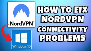 How To Fix NordVPN Not Connecting Windows 10 | Fix Connectivity Troubleshooting On Windows 10
