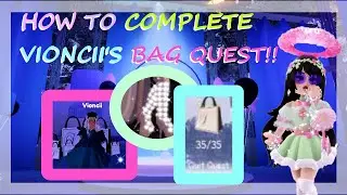 HOW TO COMPLETE THE BAG QUEST!!| Vioncii's Quest| Roblox Royale High New Year's 2022