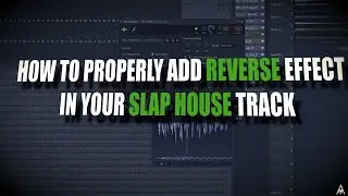 How To Properly Add Bass Reverse Effect In Your Slap House Track (FL Studio)