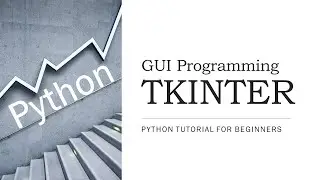 #24 - Python Tkinter for GUI Development