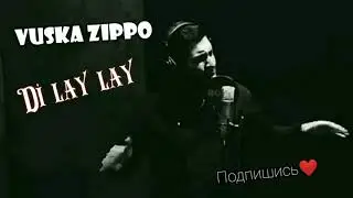 Vuska Zippo - Ди Лай Лай ( Official Music )