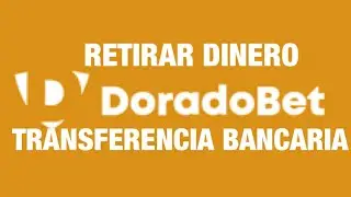 RETIRAR DINERO EN DORADO BET POR TRANSFERENCIA BANCARIA .