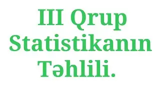 III Qrup Statistikanın təhlili | Statistika jurnalı pdf | İxtisas seçimi | kodlaşdırma | 3-cü Qrup