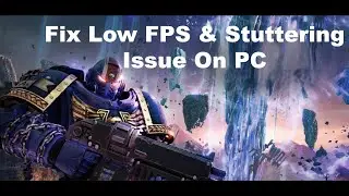Fix Warhammer 40,000 Space Marine 2 Low FPS & Stuttering Issue on PC
