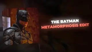 The Batman | Metamorphosis Edit