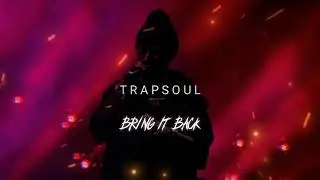 Trapsoul - Bring it Back - Bryson tiller