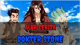 ALUR CERITA DOKTER STONE PART II