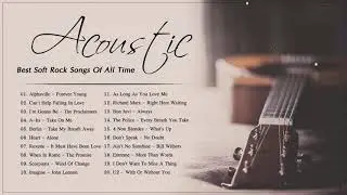 Acoustic Soft Rock - Best Soft Rock Songs Of All Time