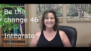 Be the Change #46 - Integrate it!