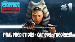 Early Ahsoka Predictions! Shins Death? Secret Cameos?! - Cantina Jargon 