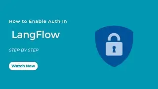 How to Enable User Authentication in Langflow - Step-By-Step