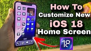 How to Customize New iOS 18 Home Screen On All iphones