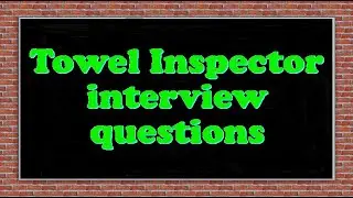 Towel Inspector interview questions